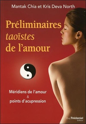 Preliminaires Taoistes De L'amour ; Meridiens De L'amour Et Points D'acupressure 