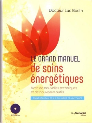 Soins Energetiques Le Grand Livre Pour Comprendre, Pratiquer, Se Perfectionner 