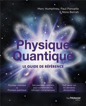 Physique Quantique ; Le Guide De Reference 