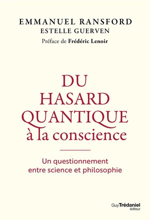 Du Hasard Quantique A La Conscience : Un Voyage Philosophique 