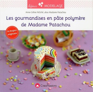 Les Gourmandises En Pate Polymere De Madame Patachou ; 14 Projets Originaux 