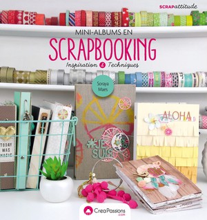 Mini-albums En Scrapbooking ; Inspiration & Techniques 