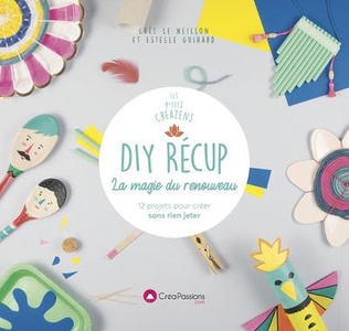 Diy Recup' : La Creation Du Renouveau 