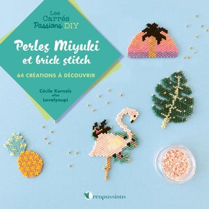 Perles Miyuki Et Brick Stitch : 64 Creations A Decouvrir 