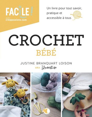 Crochet Pour Bebe : Un Livre Pour Tout Savoir, Pratique Et Accessible A Tous 