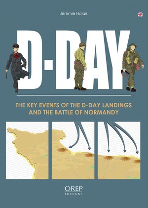 D-day : L'essentiel Du Debarquement Et De La Bataille De Normandie 