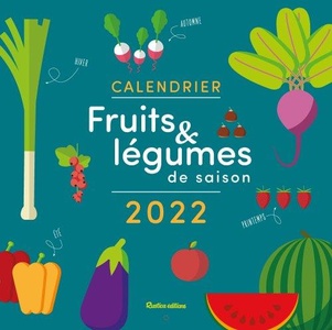 Calendrier Fruits Et Legumes De Saison (edition 2022) 