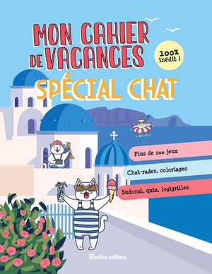 Cahier De Vacances Spcial Chat Tome 3 : Plus De 100 Jeux, Chat-rades, Coloriages, Sudocat, Quiz, Logigrilles 