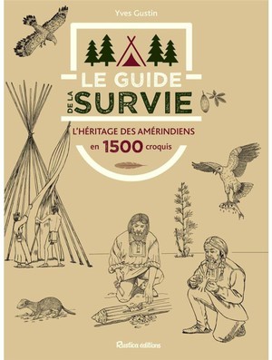 Le Guide De La Survie : L'heritage Des Amerindiens En 1500 Croquis 