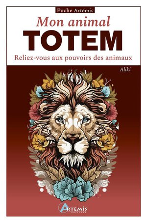 Mon Animal Totem : Reliez-vous Aux Pouvoirs Des Animaux 