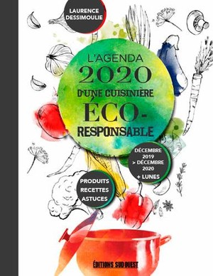 L'agenda D'une Cuisiniere Eco-responsable ; Produits, Recettes, Astuces (edition 2019/2020) 