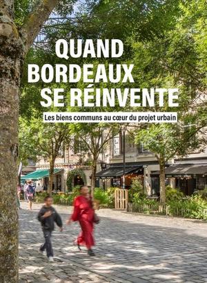 Quand Bordeaux Se Reinvente : Les Biens Communs Au Cour Du Projet Urbain 