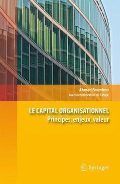 Le Capital Organisationnel ; Principes, Enjeux, Valeur 