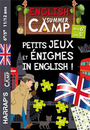 English Summer Camp ; De La 6e A La 5e ; Petits Jeux Et Enigmes In English ! 