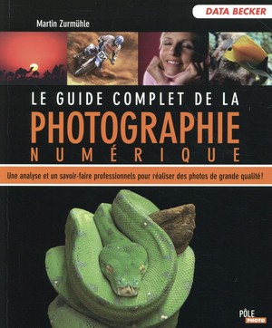 Le Guide Complet De La Photographie Numerique (5e Edition) 