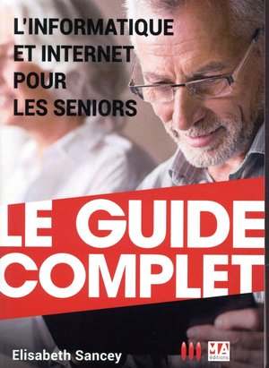L'informatique Et Internet Expliques Aux Seniors (edition 2017) 