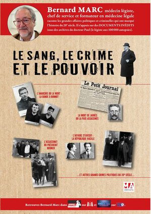 Le Sang, Le Crime Et Le Pouvoir : Les Crimes Politiques En France Au Debut Du 20eme Siecle Examines Au Scalpel 