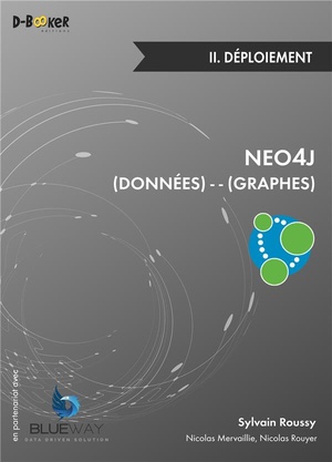 Neo4j : Des Donnees Et Des Graphes T.2 ; Deploiement 