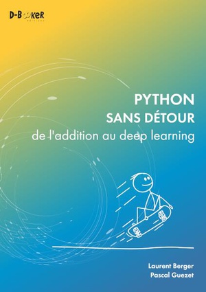 Python Sans Detour : De L'addition Au Deep Learning 