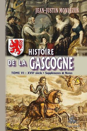 Histoire De La Gascogne Tome 6 : Xviie Siecle - Supplements & Notes 