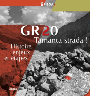 Spiega ! Gr20 Tamanta Strada : Etapes, Histoire Et Enjeux 