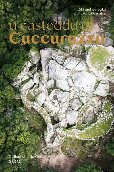 U Casteddu Di Cuccuruzzu : Siti Archeologici E Musei Di Corsica 