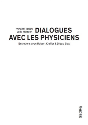 Dialogues Avec Les Physiciens : Entretiens Avec Robert Kieffer & Diego Blas 