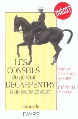 Les Conseils Du General Decarpentry A Un Jeune Cavalier Note Instruction Equestre & Theorie Dressage 