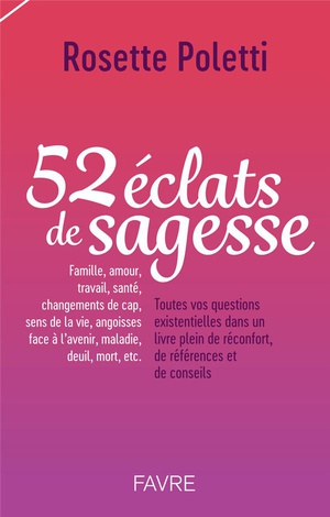 52 Eclats De Sagesse : Toutes Vos Questions Existentielles Dans Un Livre Plein De Reconfort, De References Et De Conseils 