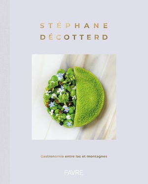 Stephane Decotterd : Gastronomie Entre Lac Et Montagnes 