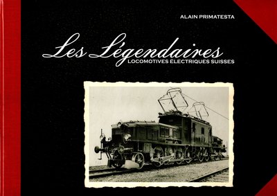 Les Legendaires : Locomotives Electriques Suisses 