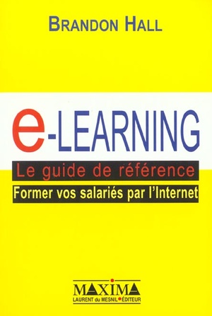 E-learning, Le Guide De Reference - Former Vos Salaries Par Internet 