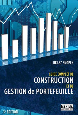 Guide Complet De Construction Et De Gestion De Portefeuille (3e Edition) 
