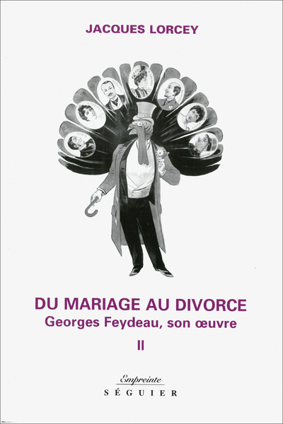 Du Mariage Au Divorce - Tome 2 Georges Feydeau, Son Oeuvre 