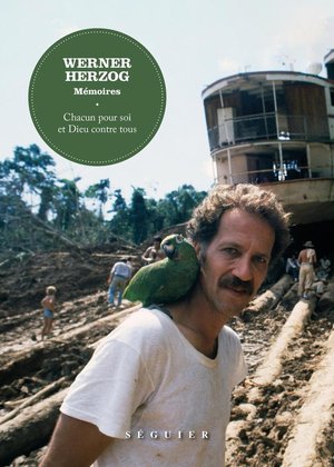 Werner Herzog, Memoires : Chacun Pour Soi Et Dieu Contre Tous 