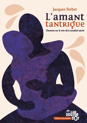 L'amant Tantrique : L'homme Sur La Voie De La Sexualite Sacree 