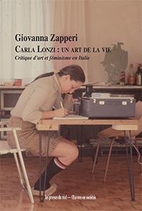 Carla Lonzi : Un Art De La Vie ; Critique D'art Et Feminisme En Italie (1968-1981) 