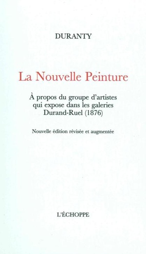 La Nouvelle Peinture : A Propos Du Groupe D'artistes Qui Expose Dans Les Galeries Durand-ruel (1876) 