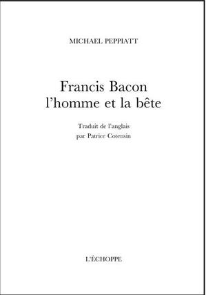 Francis Bacon, L'homme Et La Bete 