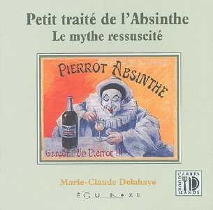 Petit Traite De L'absinthe - Le Mythe Ressuscite 