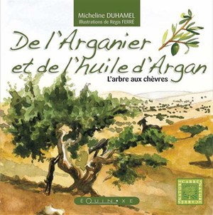 De L'arganier Et De L'huile D'argan ; L'arbre Aux Chevres 