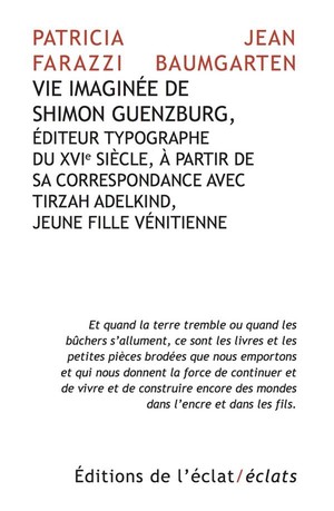 Vie Imaginee De Shimon Guenzburg, Editeur Typographe Du Xvi Siecle, A Partir De Sa Correspondance Avec Tirzah Adelking, Jeune Fille Venitienne 