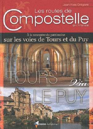 Compostelle routes en France sur les voies de Tours & du Puy 