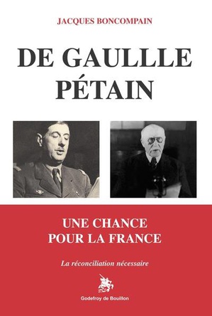 De Gaulle Petain : Une Chance Pour La France, La Reconciliation Necessaire 