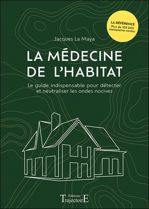 La Medecine De L'habitat : Le Guide Indispensable Pour Detecter Et Neutraliser Les Ondes Nocives 