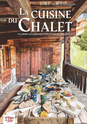 La Cuisine Du Chalet : Plaisirs Gourmands Des Grandes Tablees 