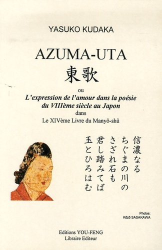 Azuma-uta Ou L'expression De L'amour Dans La Poesie Du Viiie Siecle Au Japon - Dans Le Xive Livre Du 