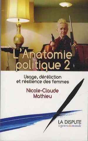 L'anatomie Politique 2 ; Usage, Dereliction Et Resilience Des Femmes 