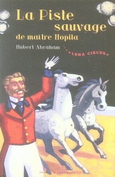 Luna Circus T.2 ; La Piste Sauvage De Maitre Hopila 