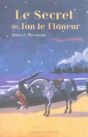 Luna Circus T.3 ; Le Secret De Fan Le Flaneur 